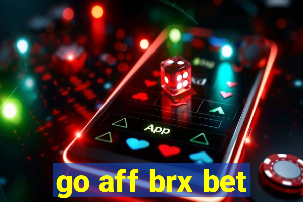 go aff brx bet